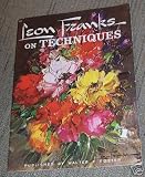 Leon Franks on Techniques (Walter T. Foster Art Books, 79)