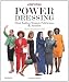 Power Dressing: First Ladies, Women Politicians and Fashion by Robb Young