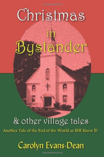 Christmas In Bystander & Other Village Tales: Another Tale of the End of the World as SHE Knew It!
