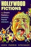 Hollywood Fictions: The Dream Factory in American Literature (Oklahoma Project for Discourse and Theory)