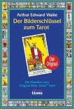 Der Bilderschl&uuml;ssel: Zum Original Rider Waite Tarot - Arthur Edward Waite