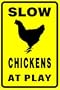 SLOW - Chickens At Play Sign