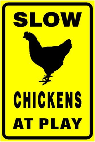 SLOW - Chickens At Play Sign