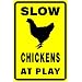 SLOW - Chickens At Play Sign