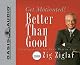Better Than Good: Creating a Life You Can't Wait to Live