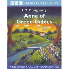 Anne of Green Gables: BBC Radio 4 Full-cast Dramatisation (BBC Radio Collection)