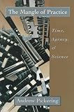 The Mangle of Practice: Time, Agency, and Science