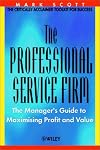The Professional Service Firm: The Manager's Guide to Maximising Profit and Value