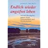 Endlich wieder angstfrei leben: Selbsthilferatgeber gegen Angst, Depressionen und Panikattacken
