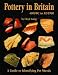 Pottery
in
Britain
4000BC
to
AD1900:
A
Guide
to
Identifying
Potsherds