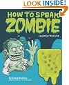 How to Speak Zombie: A Guide for the Living