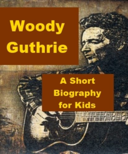 Woody Guthrie - A Short Biography for Kids
