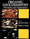 Organic Geochemistry: Principles and Applications (Topics in Geobiology)