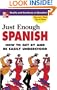 Just Enough Spanish (Just Enough Phrasebook Series)