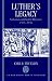Book Luther's Legacy: Salvation and English Reformers, 1525-1556