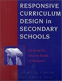 Responsive Curriculum Design in Secondary Schools: Meeting the Diverse Needs of Students