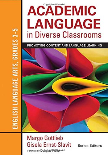 Academic Language in Diverse Classrooms: English Language Arts, Grades 3-5: Promoting Content and Language Learning