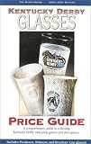 Kentucky Derby Glasses Price Guide, 2000-2001 Edition (Kentucky Derby Glasses Price Guide)