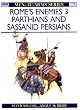 Rome's Enemies (3): Parthians and Sassanid Persians