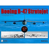 Boeing B-47 Stratojet: A Photographic History