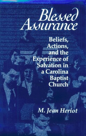 Blessed Assurance: Beliefs, Actions, and the Experience of Salvation in a Carolina Baptist Church under Religious in The Books Store