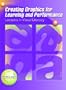 Creating Graphics for Learning and Performance: Lessons in Visual Literacy