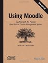 Using Moodle : [teaching with the popular open source course management system]