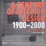 Century of Interior Design 1900-2000: The Designers, the Products, and the Profession