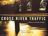 Cross River Traffic: A History of London's Bridges
