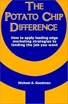 The Potato Chip Difference : How to Apply Leading Edge Marketing Strategies to Landing the Job You Want
