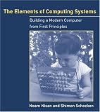 The Elements Of Computing Systems: Building A Modern Computer From First Principles