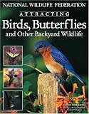 National Wildlife Federation Attracting Birds, Butterflies & Backyard Wildlife (National Wildlife Federation)
