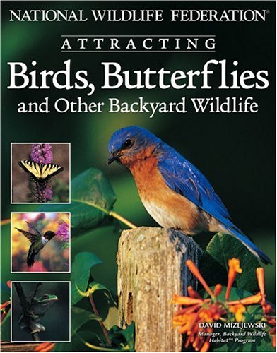 National Wildlife Federation  Attracting Birds, Butterflies & Backyard Wildlife (National Wildlife Federation)