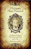 Michigan's Most Haunted, A Ghostly Guide to the Great Lakes State