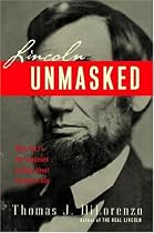 Lincoln Unmasked: What You're Not Supposed to Know About Dishonest Abe