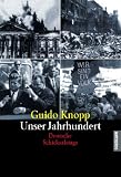 Unser Jahrhundert - Deutsche Schicksalstage. - Guido Knopp, Alexander Berkel, Barbara Bichler