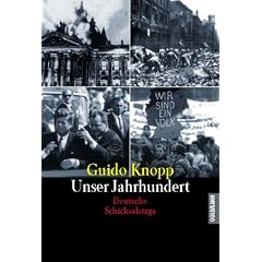 Unser Jahrhundert. Deutsche Schicksalstage.