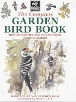 The Complete Garden Bird Book: How to Identify and Attract Birds to Your Garden