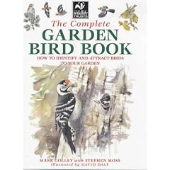 The Complete Garden Bird Book: How to Identify and Attract Birds to Your Garden