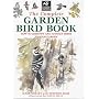 The Complete Garden Bird Book: How to Identify and Attract Birds to Your Garden
