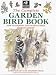 The Complete Garden Bird Book: How to Identify and Attract Birds to Your Garden