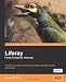 Liferay Portal Enterprise Intranets: A practical guide to building a complete corporate intranet with Liferay