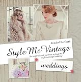 Style Me Vintage: Weddings: An