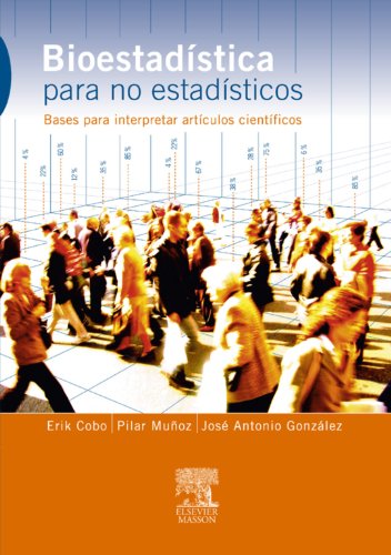 Bioestadística para no estadísticos: Bases para interpretar artículos científicos (Spanish Edition)