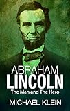 Abraham Lincoln: The Man and The Hero (English Edition)