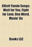Elliott Yamin Songs: Wait for You, Fight for Love, One Word, Movin' on Movin’ on