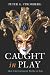 Image of Caught in Play: How Entertainment Works on You