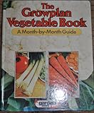 The growplan vegetable book : a month-by-month guide