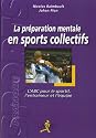 La préparation mentale en sports collectifs : L'ABC pour le sportif, l'entraîneur et l'équipe