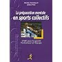 La pr�paration mentale en sports collectifs : L'ABC pour le sportif, l'entra�neur et l'�quipe